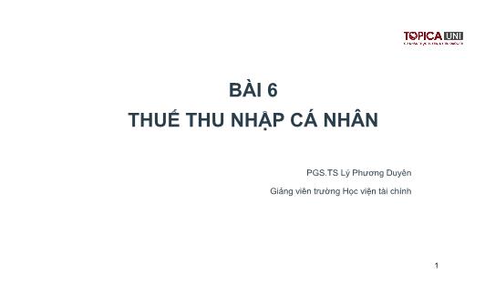 Bài giảng Kế toán thuế - Bài 6: Thuế thu nhập cá nhân - Lý Phương Duyên