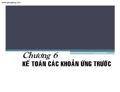 Bài giảng Kế toán thuế doanh nghiệp - Chương 6: Kế toán các khoản ứng trước