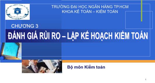 Bài giảng Kiểm toán - Chương 3: Đánh giá rủi ro và lập kế hoạch kiểm toán