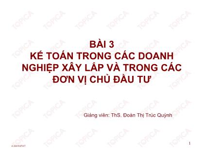 Bài giảng Kiểm toán doanh nghiệp thương mại - Bài 3: Kế toán trong các doanh nghiệp xây lắp và trong các đơn vị chủ đầu tư - Đoàn Thị Trúc Quỳnh