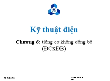 Bài giảng Kỹ thuật điện - Chương 6: Động cơ không đồng bộ