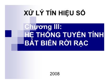 Bài giảng môn Xử lý tín hiệu số - Chương 3: Hệ thống tuyến tính bất biến rời rạc