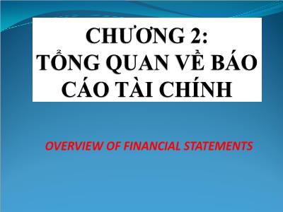 Bài giảng Nguyên lý kế toán - Chương 2: Tổng quan về Báo cáo tài chính