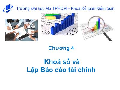 Bài giảng Nguyên lý kế toán - Chương 4: Khoá sổ và lập Báo cáo tài chính - Nguyễn Hoàng Phi Nam