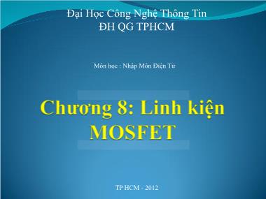 Bài giảng Nhập môn điện tử - Chương 8: Linh kiện Mosfet