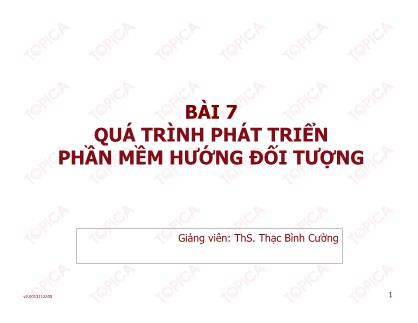 Bài giảng Phân tích thiết kế hệ thống thông tin - Bài 7: Quá trình phát triển phần mềm hướng đối tượng - Thạc Bình Cường