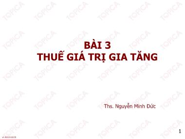 Bài giảng Thuế - Bài 3: Thuế giá trị gia tăng - Nguyễn Minh Đức