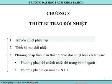 Bài giảng Truyền nhiệt - Chương 8: Thiết bị trao đổi nhiệt - Phan Thành Nhân