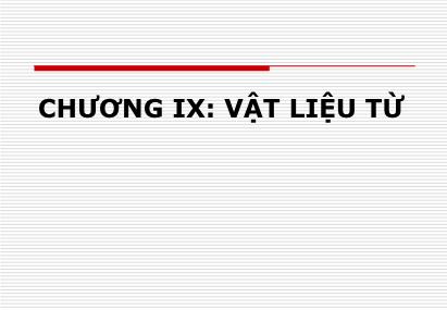 Bài giảng Vật liệu điện - Chương 9: Vật liệu từ