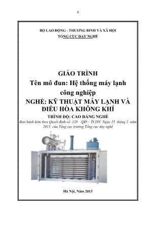 Giáo trình Mô đun Hệ thống máy lạnh công nghiệp - Kỹ thuật máy lạnh và điều hòa không khí