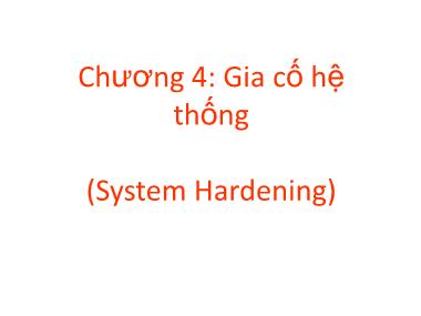 Bài giảng An ninh mạng - Chương 4, Phần 1: Gia cố hệ thống - Nguyễn Đại Thọ