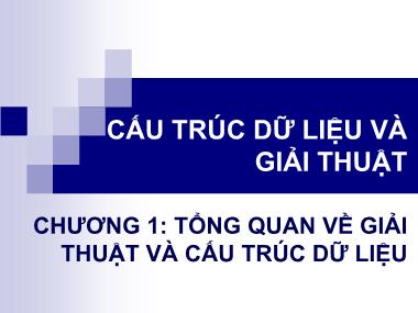 Bài giảng Cấu trúc dữ liệu và giải thuật - Chương 1: Tổng quan về giải thuật và cấu trúc dữ liệu - Vũ Văn Nam