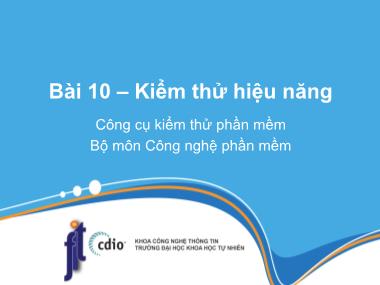 Bài giảng Công cụ kiểm thử phần mềm - Bài 10: Kiểm thử hiệu năng