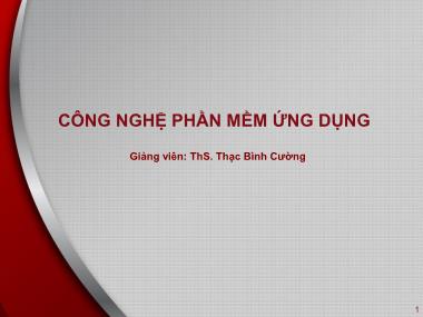 Bài giảng Công nghệ phần mềm ứng dụng - Bài 5: Kiểm thử và bảo trì - Thạc Bình Cường