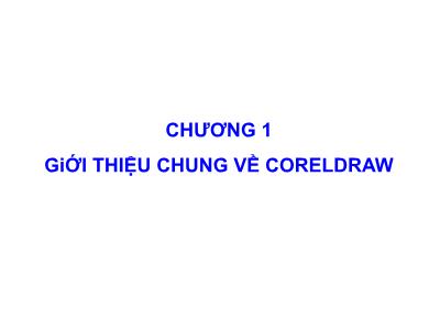 Bài giảng Coreldraw - Chương 1: Giới thiệu chung về Coreldraw