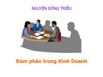 Bài giảng Đàm phán trong kinh doanh - Chương 1: Các khái niệm tổng quan về đàm phán thương lượng trong kinh doanh - Nguyễn Đông Triều