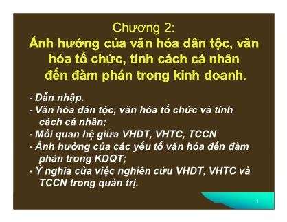 Bài giảng Đàm phán trong kinh doanh quốc tế - Chương 2: Ảnh hưởng của văn hóa dân tộc, văn hóa tổ chức, tính cách cá nhân đến đàm phán trong kinh doanh