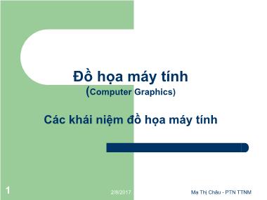 Bài giảng Đồ họa máy tính - Bài: Các khái niệm đồ họa máy tính - Mai Thị Châu