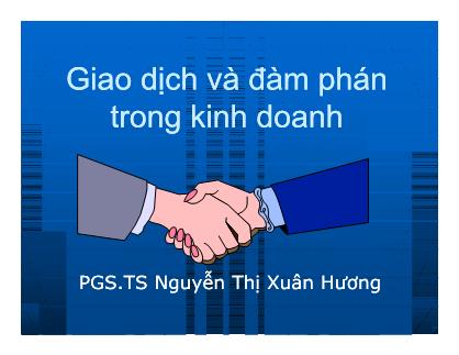 Bài giảng Giao dịch và đàm phán trong kinh doanh - Bài mở đầu: Đối tượng và nội dung của môn học