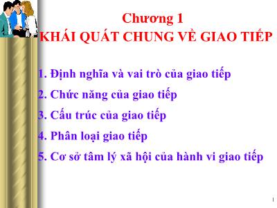 Bài giảng Giao tiếp trong kinh doanh - Chương 1: Khái quát chung về giao tiếp