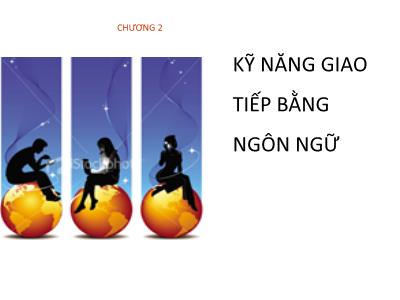 Bài giảng Giao tiếp trong kinh doanh - Chương 2: Kỹ năng giao tiếp bằng ngôn ngữ