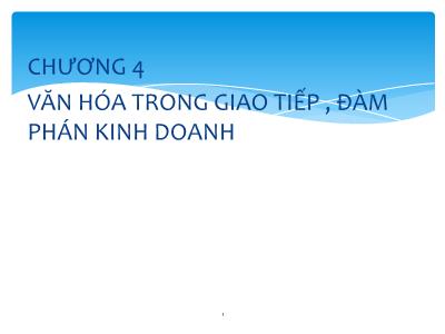 Bài giảng Giao tiếp trong kinh doanh - Chương 4: Văn hóa trong giao tiếp, đàm phán kinh doanh