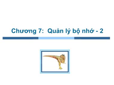 Bài giảng Hệ điều hành - Chương 7, Phần 2: Quản lý bộ nhớ - Trần Thị Như Nguyệt