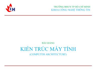 Bài giảng Kiến trúc máy tính - Chương 1: Tổng quan về kiến trúc máy tính - Nguyễn Phan Trung