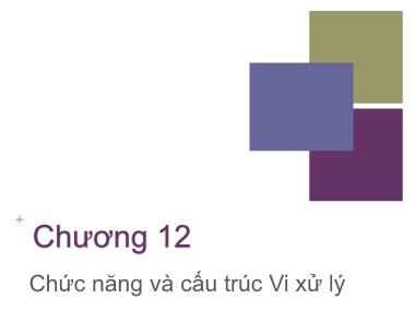 Bài giảng Kiến trúc máy tính - Chương 12: Chức năng và cấu trúc Vi xử lý - Nguyễn Thị Phương