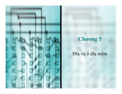 Bài giảng Kiến trúc máy tính - Chương 5: Đĩa và ổ đĩa mềm