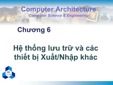 Bài giảng Kiến trúc máy tính - Chương 6: Hệ thống lưu trữ và các thiết bị xuất/nhập khác