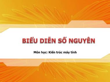 Bài giảng Kiến trúc máy tính - Chương: Biểu diễn số nguyên