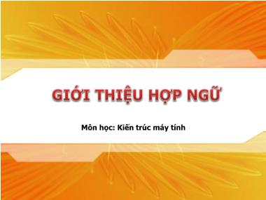 Bài giảng Kiến trúc máy tính - Chương: Giới thiệu hợp ngữ