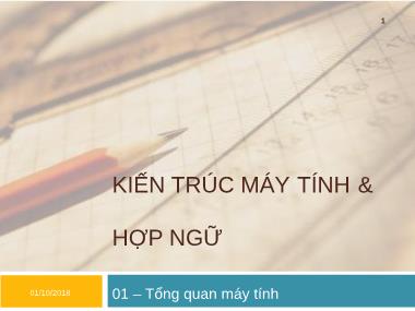 Bài giảng Kiến trúc máy tính & Hợp ngữ - Chương 1: Tổng quan máy tính