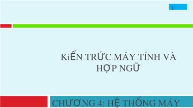 Bài giảng Kiến trúc máy tính & Hợp ngữ - Chương 4: Hệ thống máy