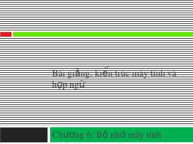 Bài giảng Kiến trúc máy tính & Hợp ngữ - Chương 6: Bộ nhớ máy tính