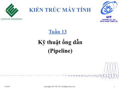 Bài giảng Kiến trúc máy tính - Tuần 13: Kỹ thuật ống dẫn (Pipeline)