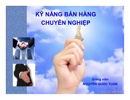 Bài giảng Kỹ năng bán hàng chuyên nghiệp - Nguyễn Quốc Tuấn