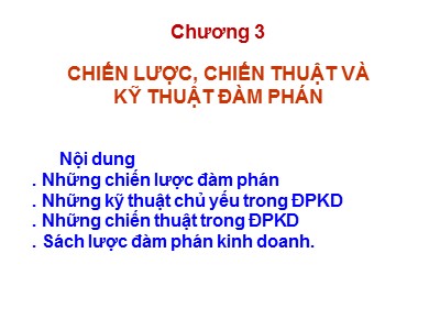 Bài giảng Kỹ năng đàm phán - Chương 3: Chiến lược, chiến thuật và kỹ thuật đàm phán