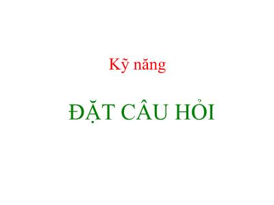 Bài giảng Kỹ năng đặt câu hỏi