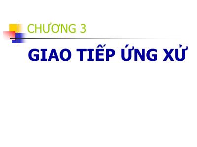 Bài giảng Kỹ năng giao tiếp - Chương 3: Giao tiếp ứng xử - Võ Thị Thu Thủy