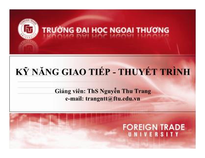 Bài giảng Kỹ năng giao tiếp, thuyết trình - Chương 1: Lý thuyết chung về giao tiếp, thuyết trình - Nguyễn Thu Trang