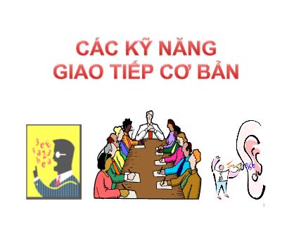 Bài giảng Kỹ năng giao tiếp, thuyết trình - Chương 2: Các kỹ năng giao tiếp cơ bản - Nguyễn Thu Trang