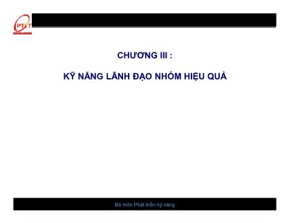 Bài giảng Kỹ năng làm việc nhóm - Chương 3: Kỹ năng lãnh đạo nhóm hiệu quả - Nguyễn Quang Hưng