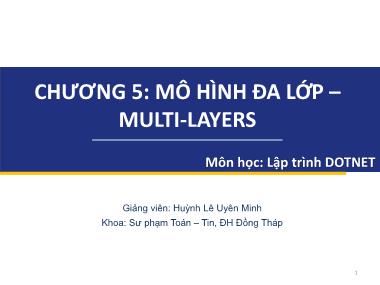 Bài giảng Lập trình DOTNET - Chương 5: Mô hình đa lớp – Multi-Layers - Huỳnh Lê Uyên Minh