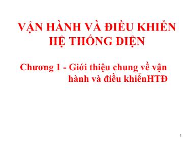 Bài giảng môn Vận hành và điều khiển hệ thống điện - Chương 1: Giới thiệu chung về vận hành và điều khiển hệ thống điện