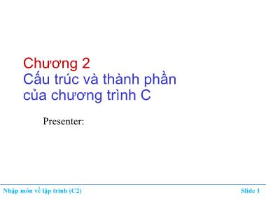 Bài giảng Nhập môn về lập trình - Chương 2: Cấu trúc và thành phần của chương trình C