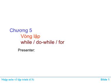 Bài giảng Nhập môn về lập trình - Chương 5: Vòng lặp while/do-while/for