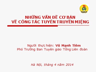 Bài giảng Những vấn đề cơ bản về công tác tuyên truyền miệng - Vũ Mạnh Tiêm