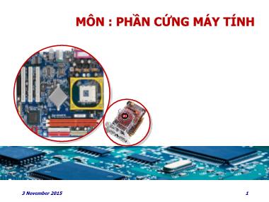 Bài giảng Phần cứng máy tính - Bài 8: Lựa chọn cấu hình & lắp ráp máy tính - Huỳnh Nam